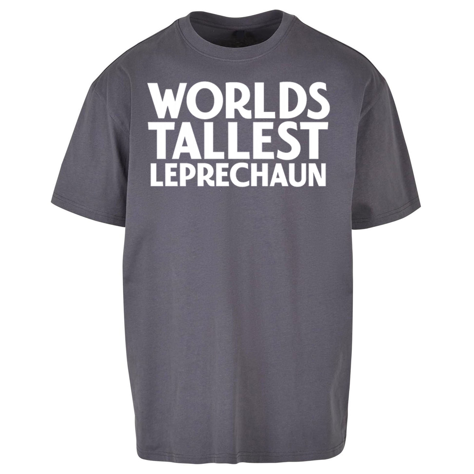Worlds Tallest Leprechaun Oversized T Shirt