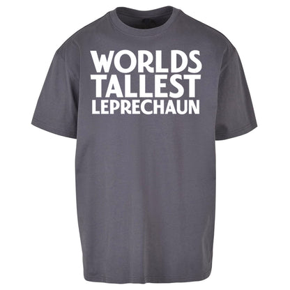 Worlds Tallest Leprechaun Oversized T Shirt