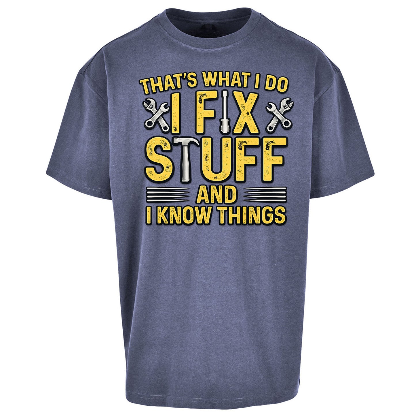 I Fix Stuff And I Know Things Oversized T Shirt