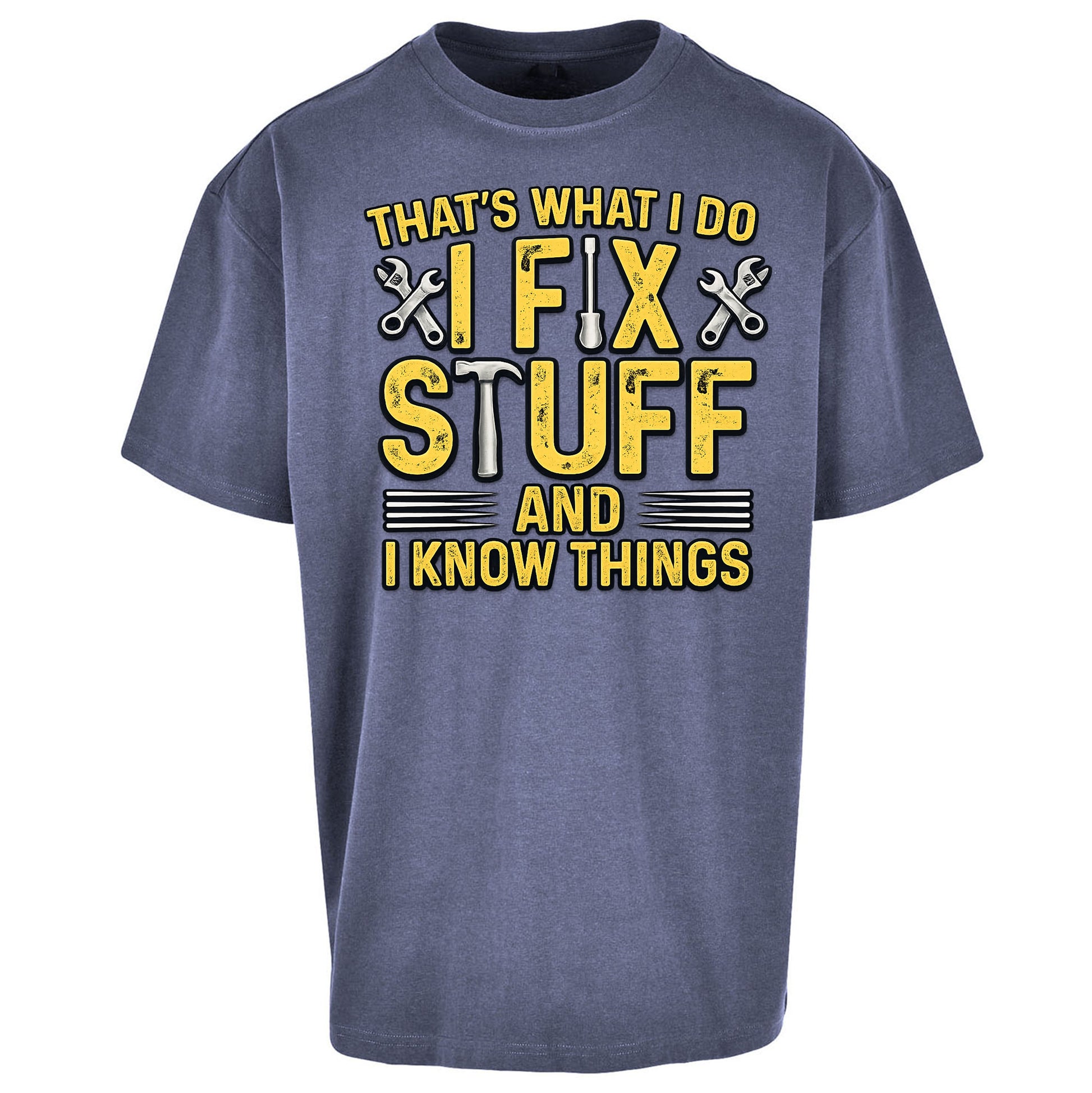 I Fix Stuff And I Know Things Oversized T Shirt