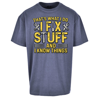 I Fix Stuff And I Know Things Oversized T Shirt