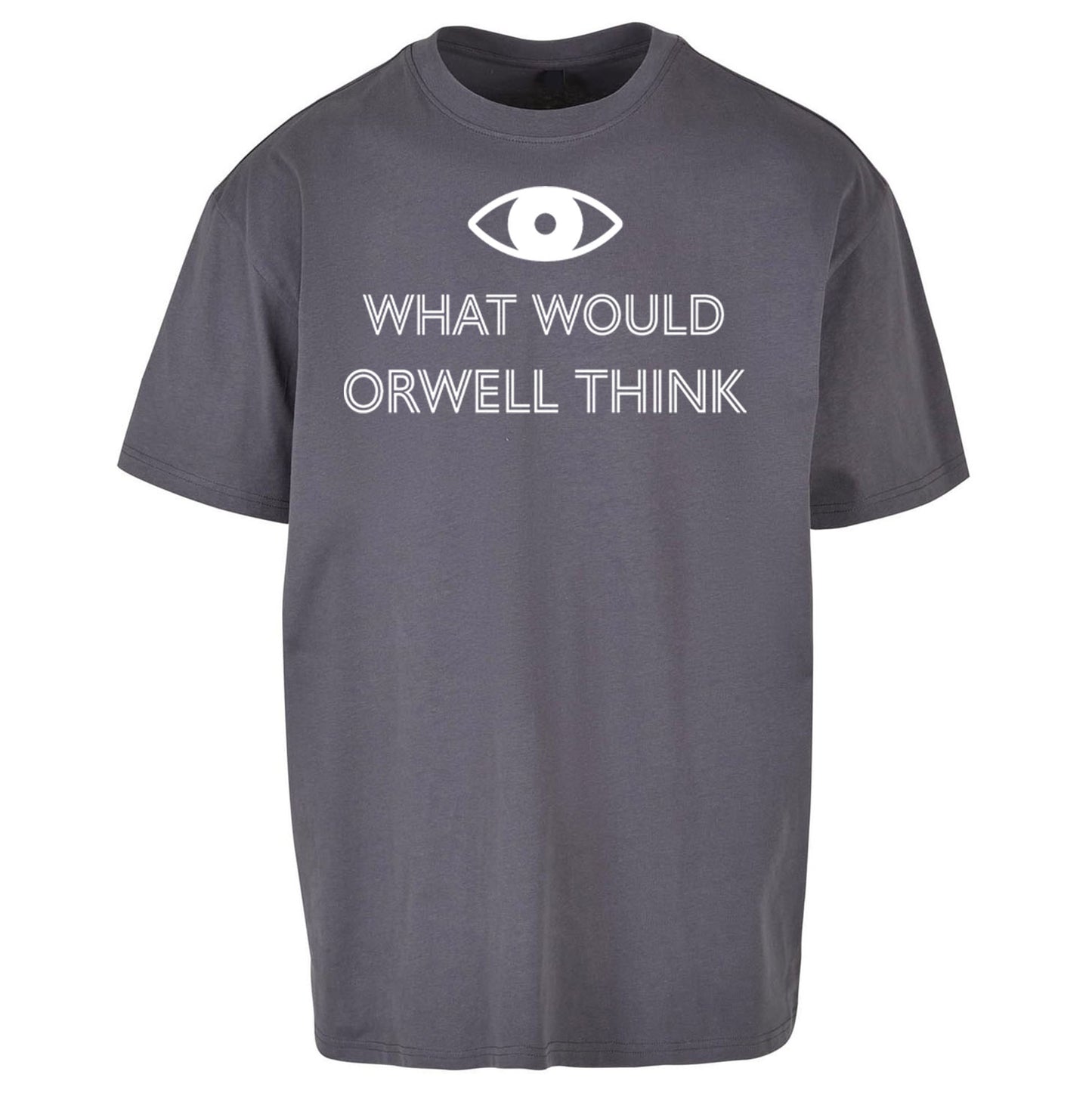 What Would Orwell Think Oversized T Shirt