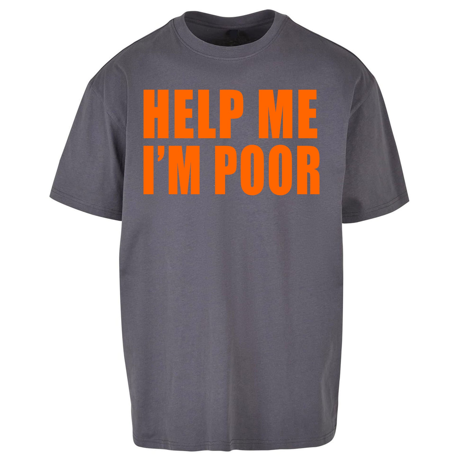 Help Me I’m Poor Oversized T Shirt