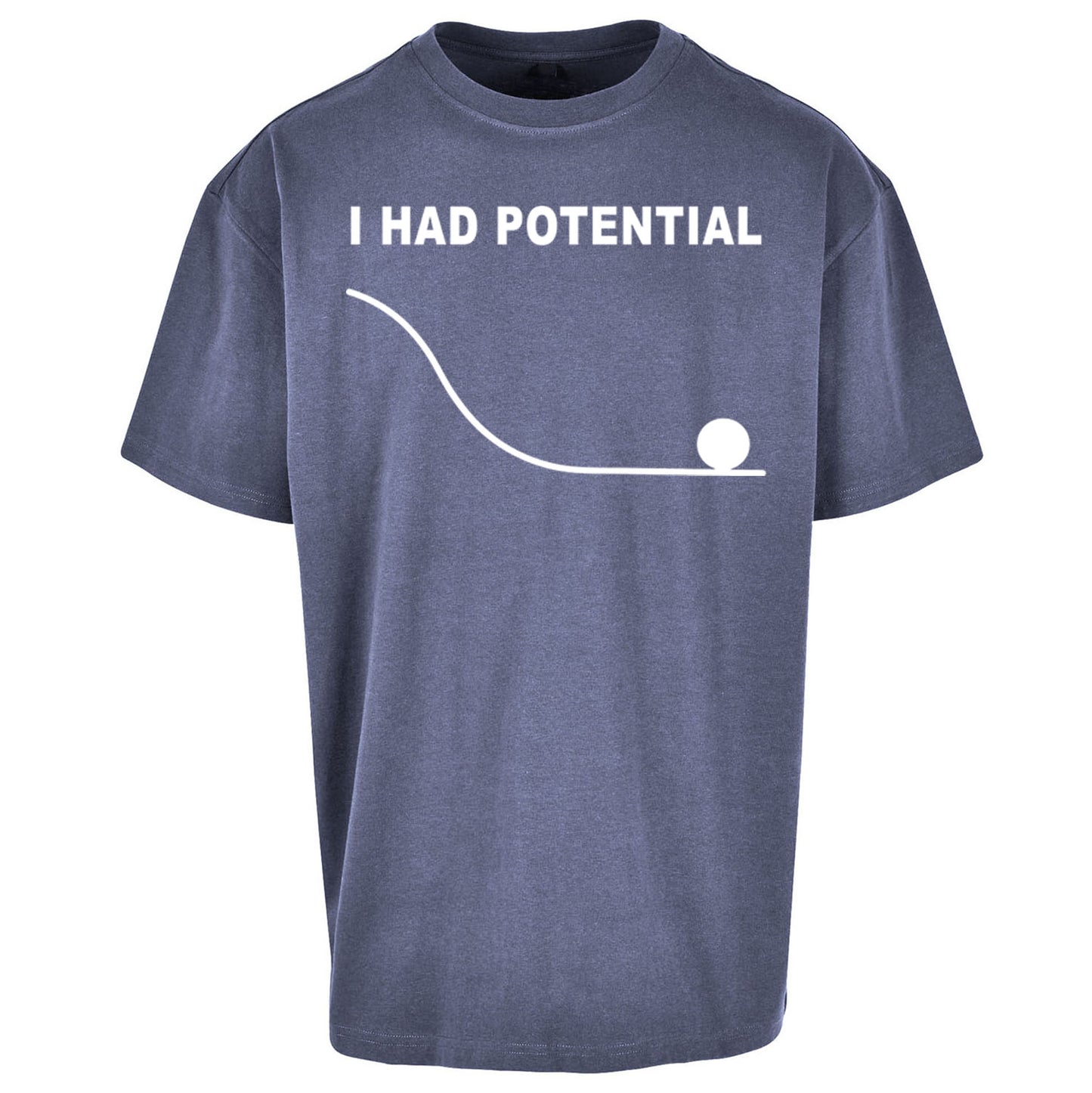 I Had Potential Oversized T Shirt