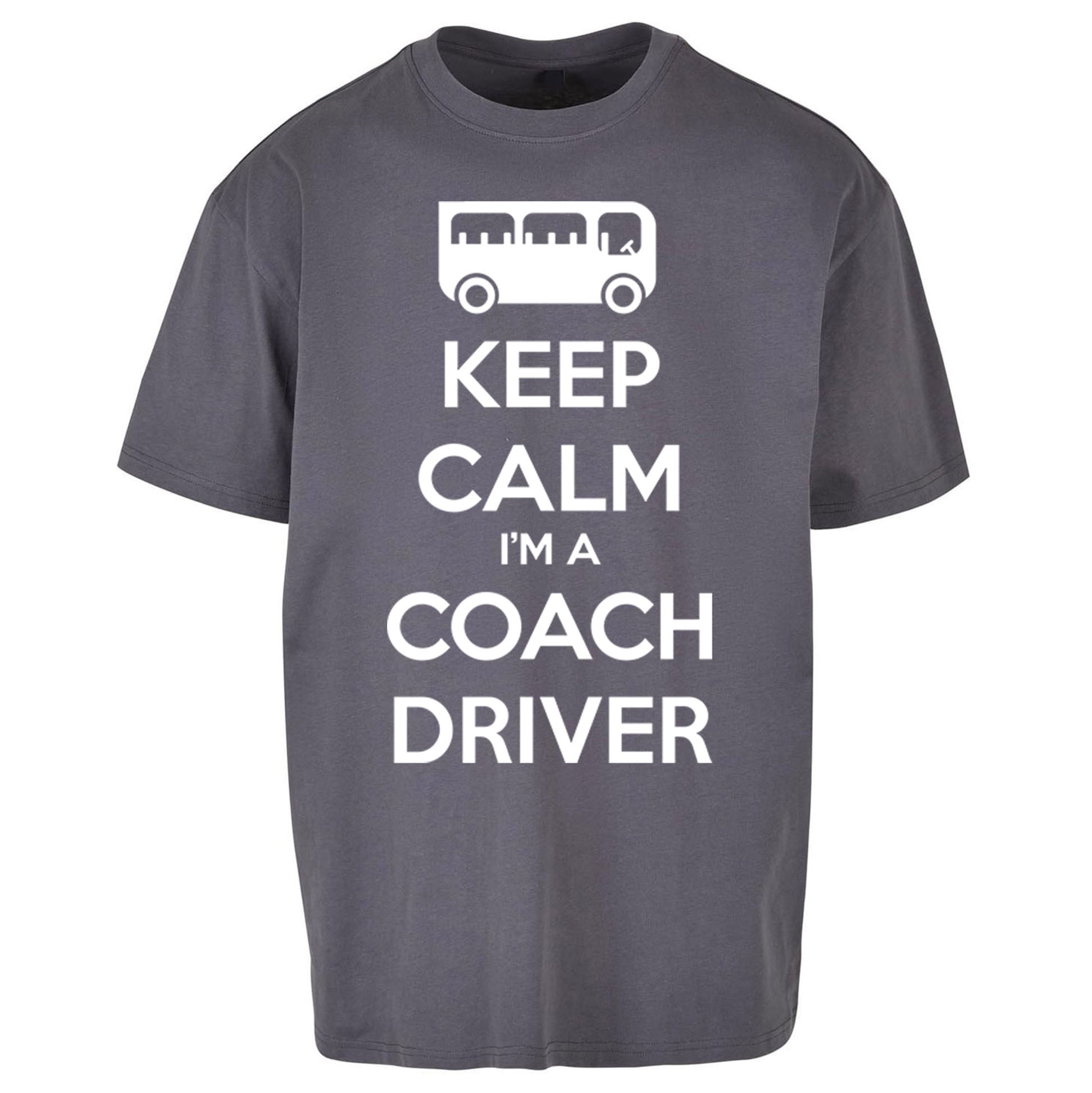 Keep Calm I’m a Coach Driver Oversized T Shirt