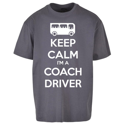 Keep Calm I’m a Coach Driver Oversized T Shirt