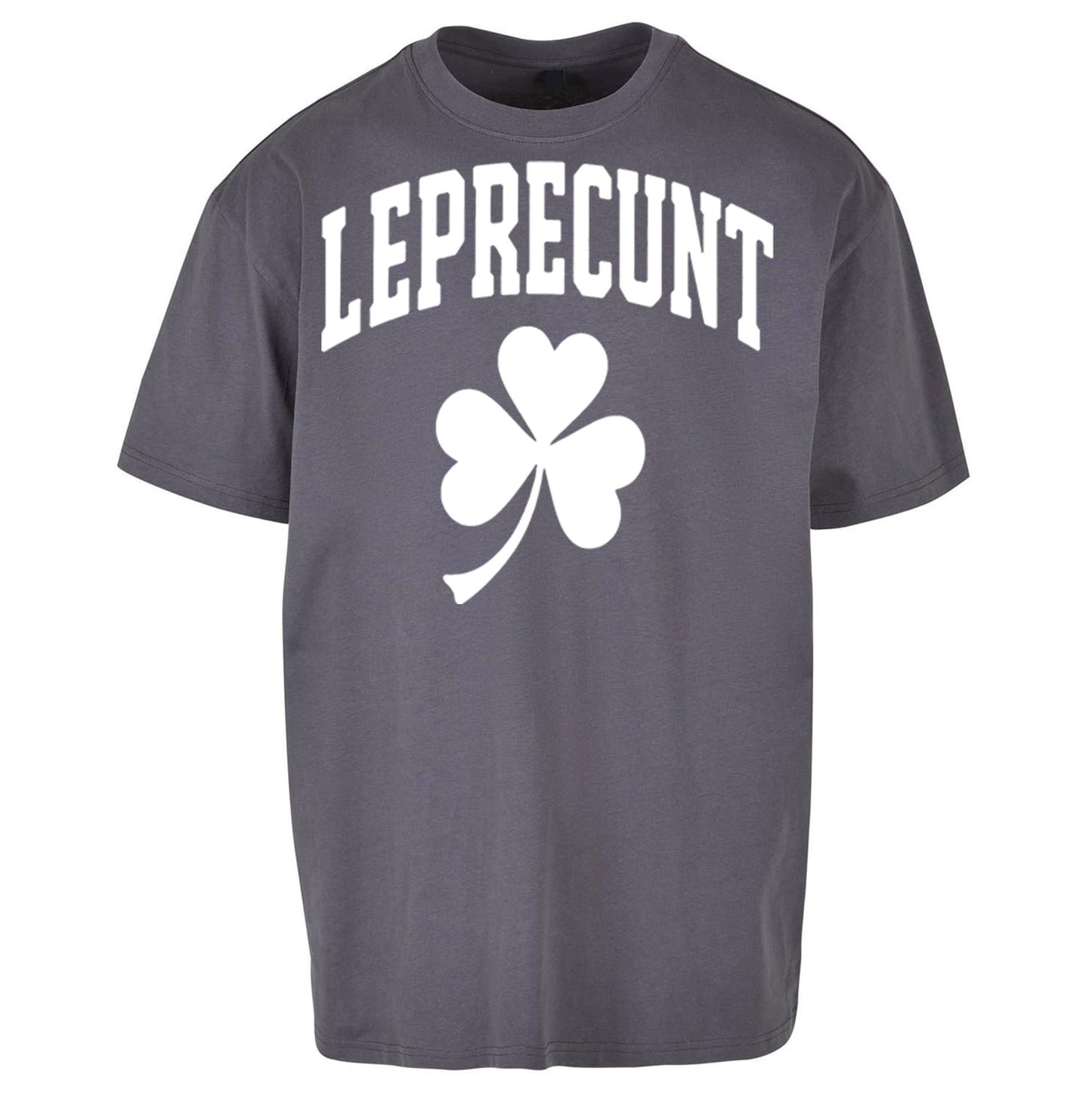 Leprecunt St Patricks Day Oversized T Shirt