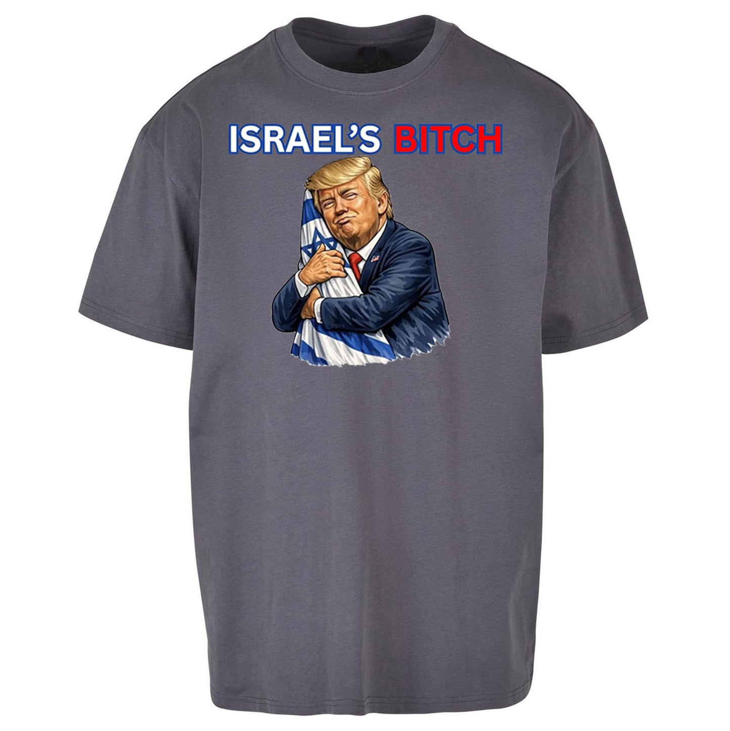 Donald Trump Israel's Bitch Oversized T Shirt