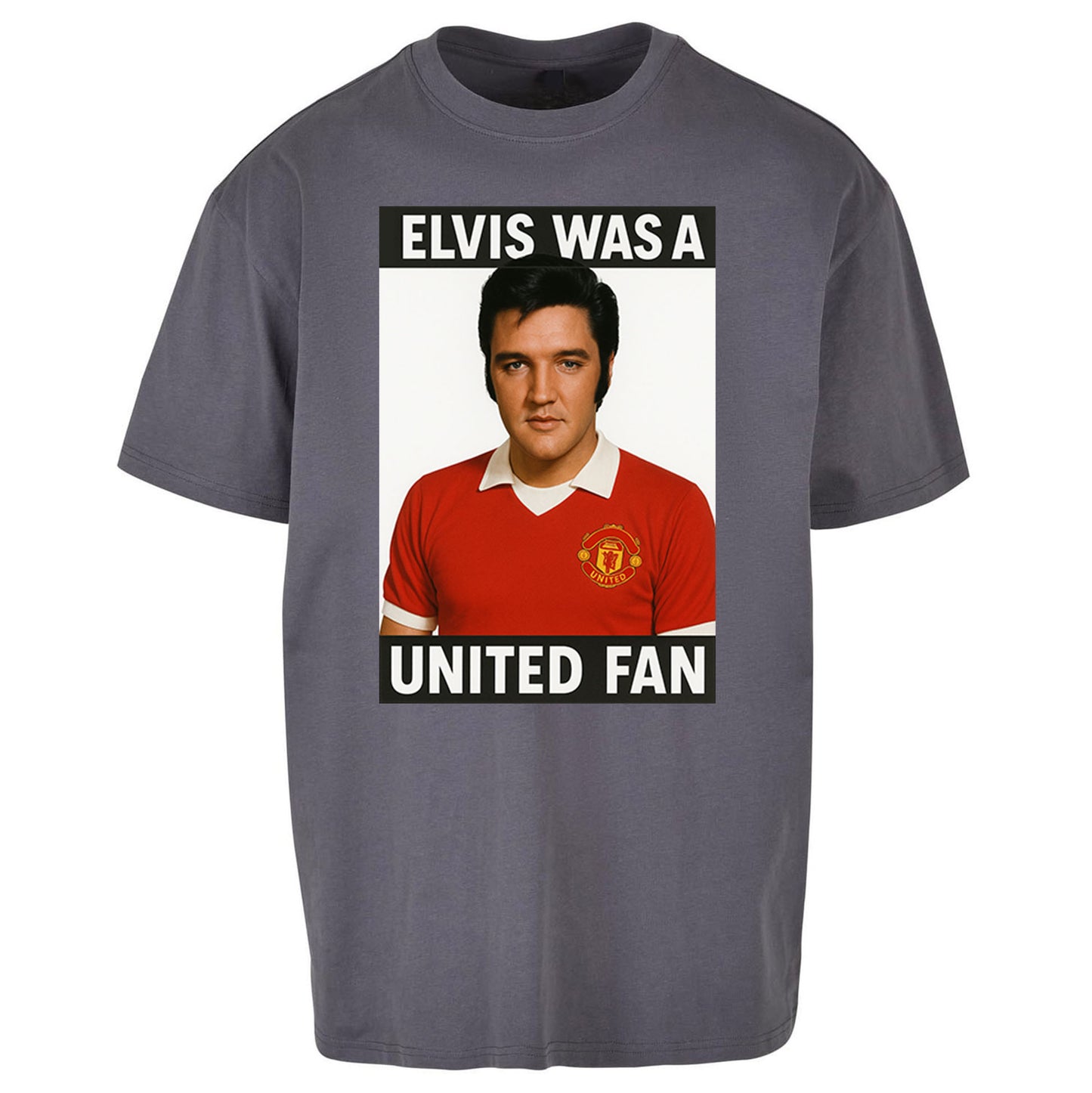 Elvis Was A United Fan - Oversized T Shirt
