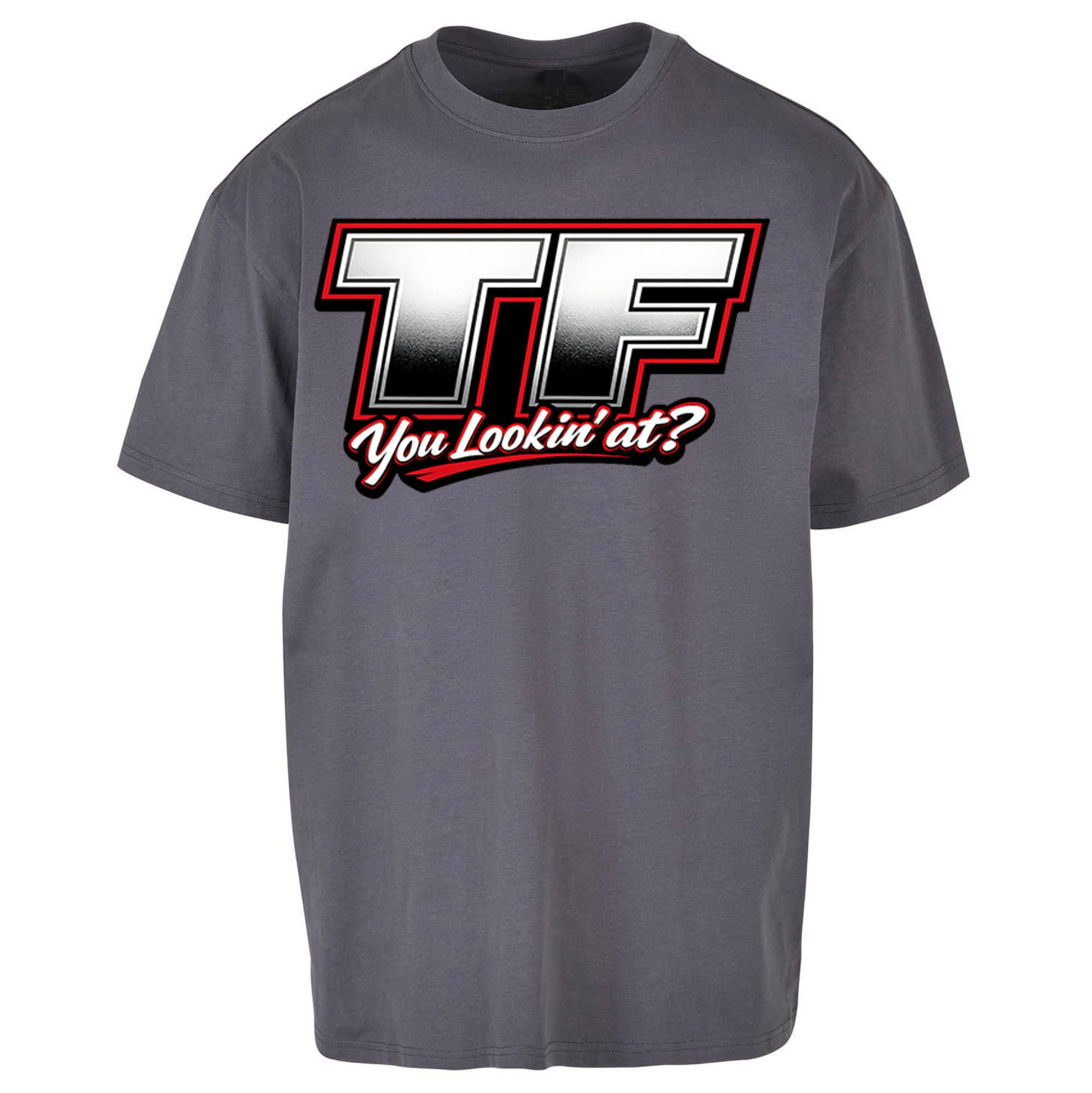 TF You Lookin' at Oversized T Shirt 
