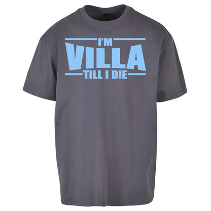 I’m Villa Till I Die Oversized T Shirt