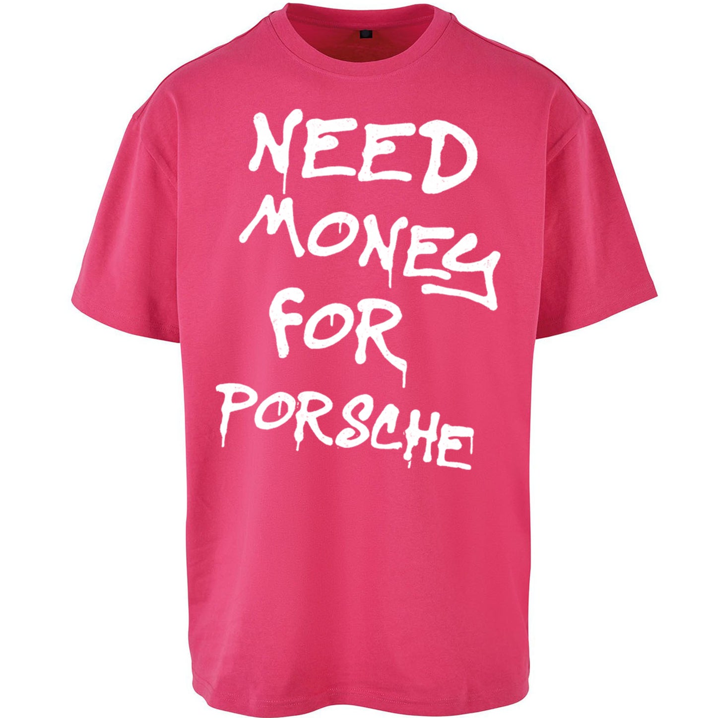 Need Money For Porsche Oversized T Shirt