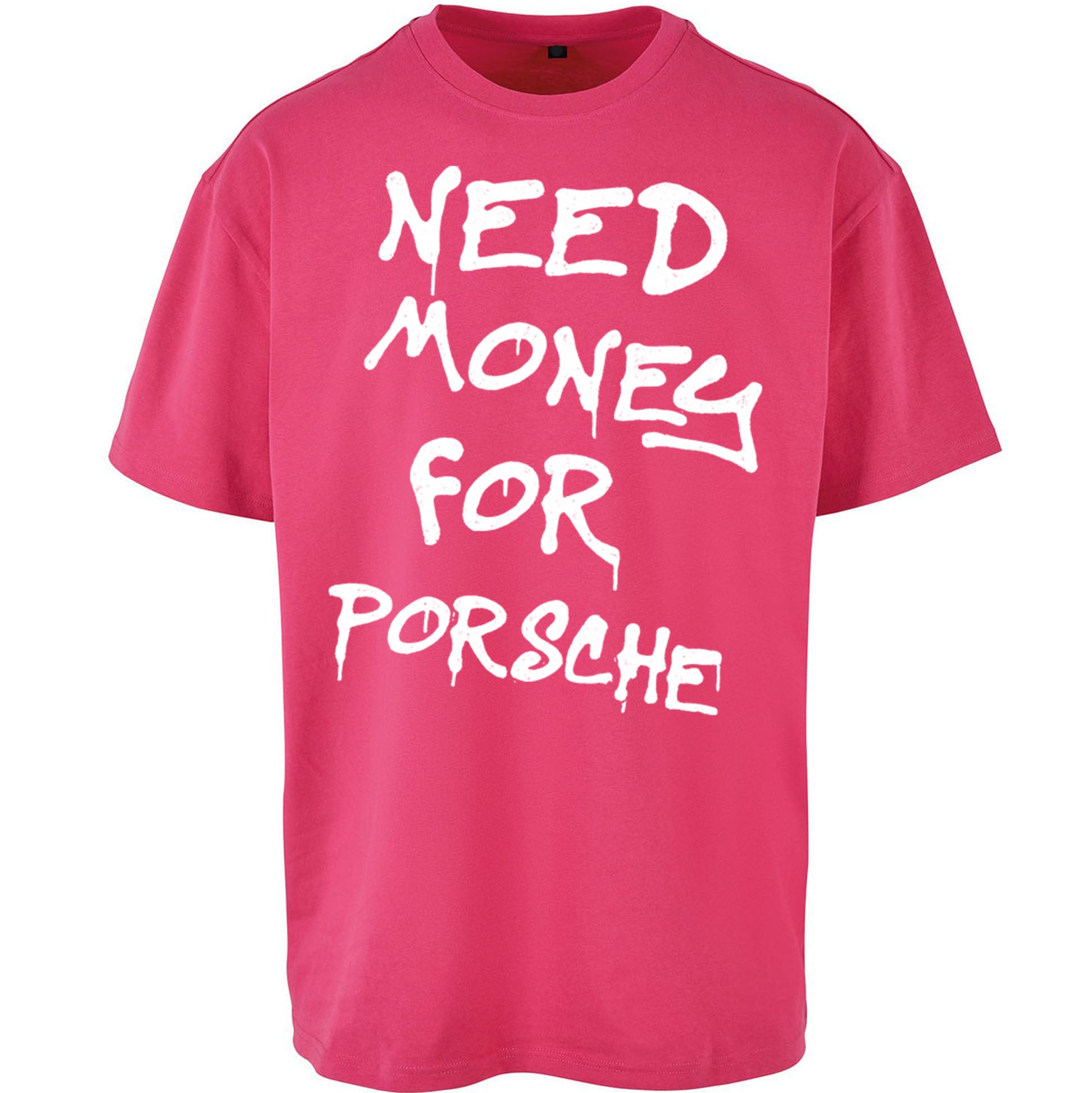 Need Money For Porsche Oversized T Shirt