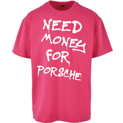 Need Money For Porsche Oversized T Shirt