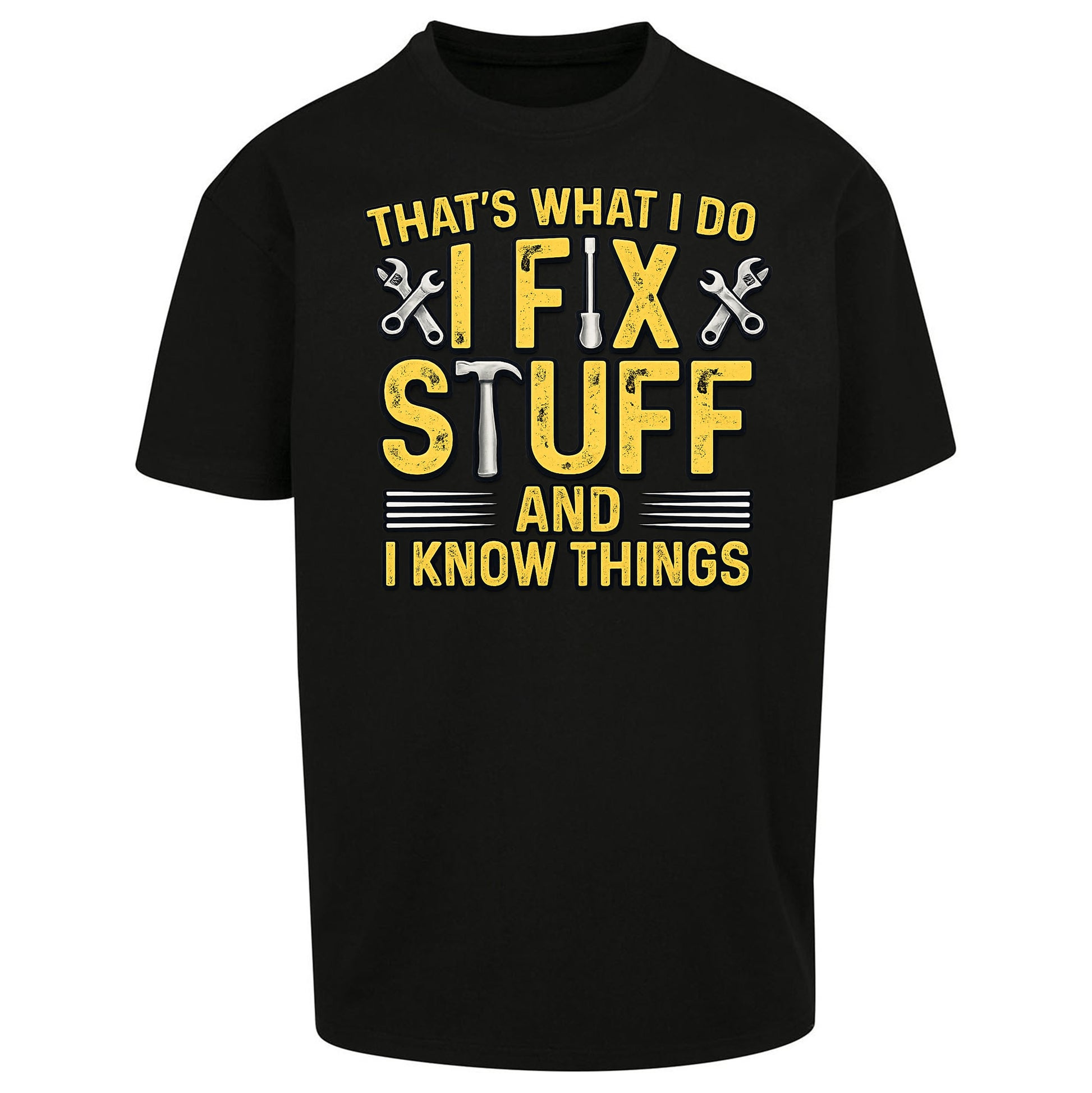 I Fix Stuff And I Know Things Oversized T Shirt