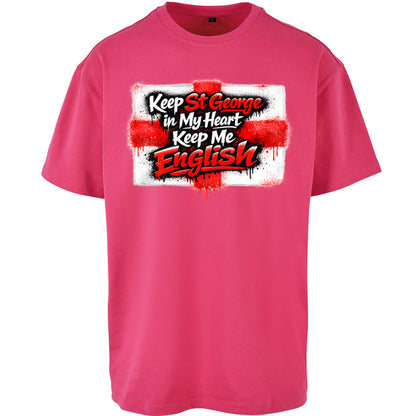 Keep St George In My Heart Keep Me English - Oversized T Shirt