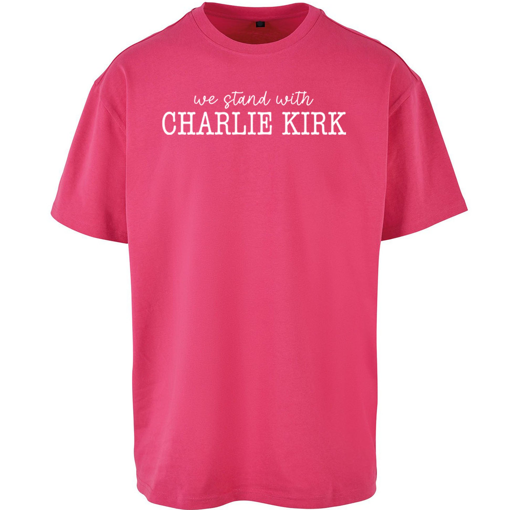 We Stand With Charlie Kirk Oversized T Shirt