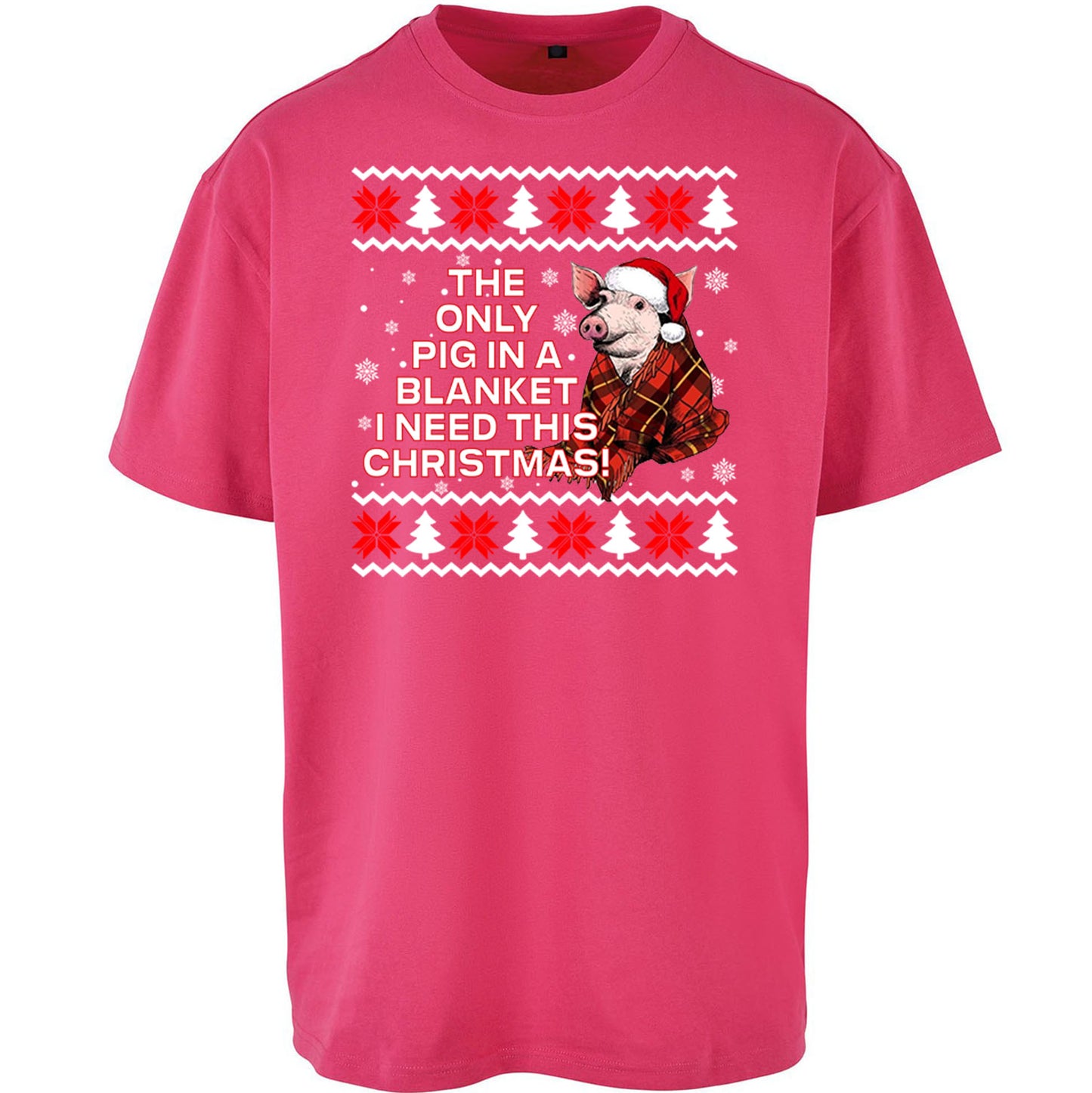 The Only Pig In Blanket i Need Christmas - Oversized T Shirt
