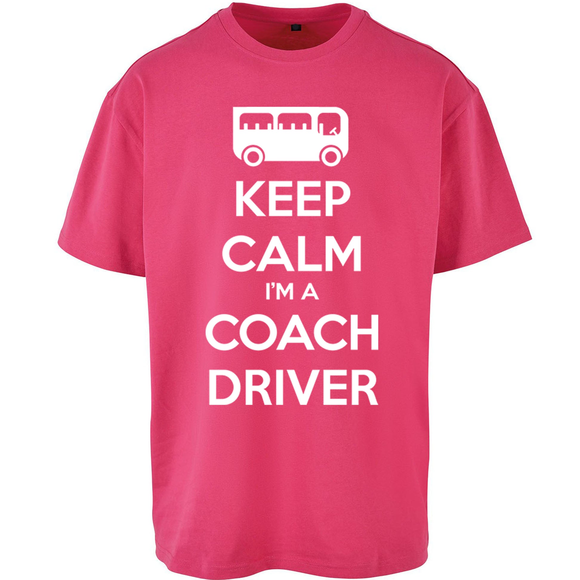 Keep Calm I’m a Coach Driver Oversized T Shirt