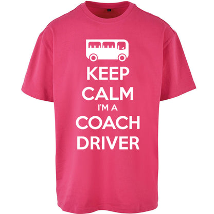 Keep Calm I’m a Coach Driver Oversized T Shirt