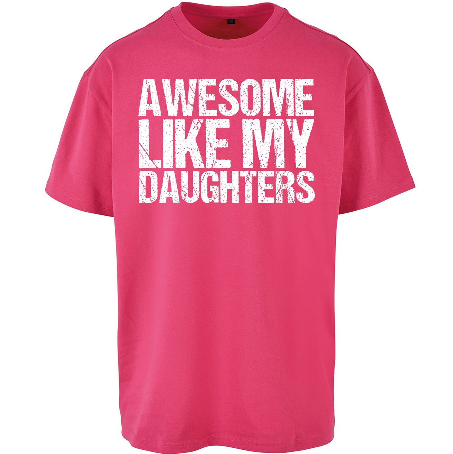 Awesome Like My Daughters Oversized T Shirt