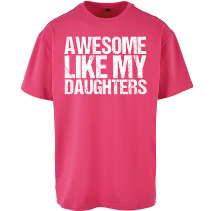 Awesome Like My Daughters Oversized T Shirt