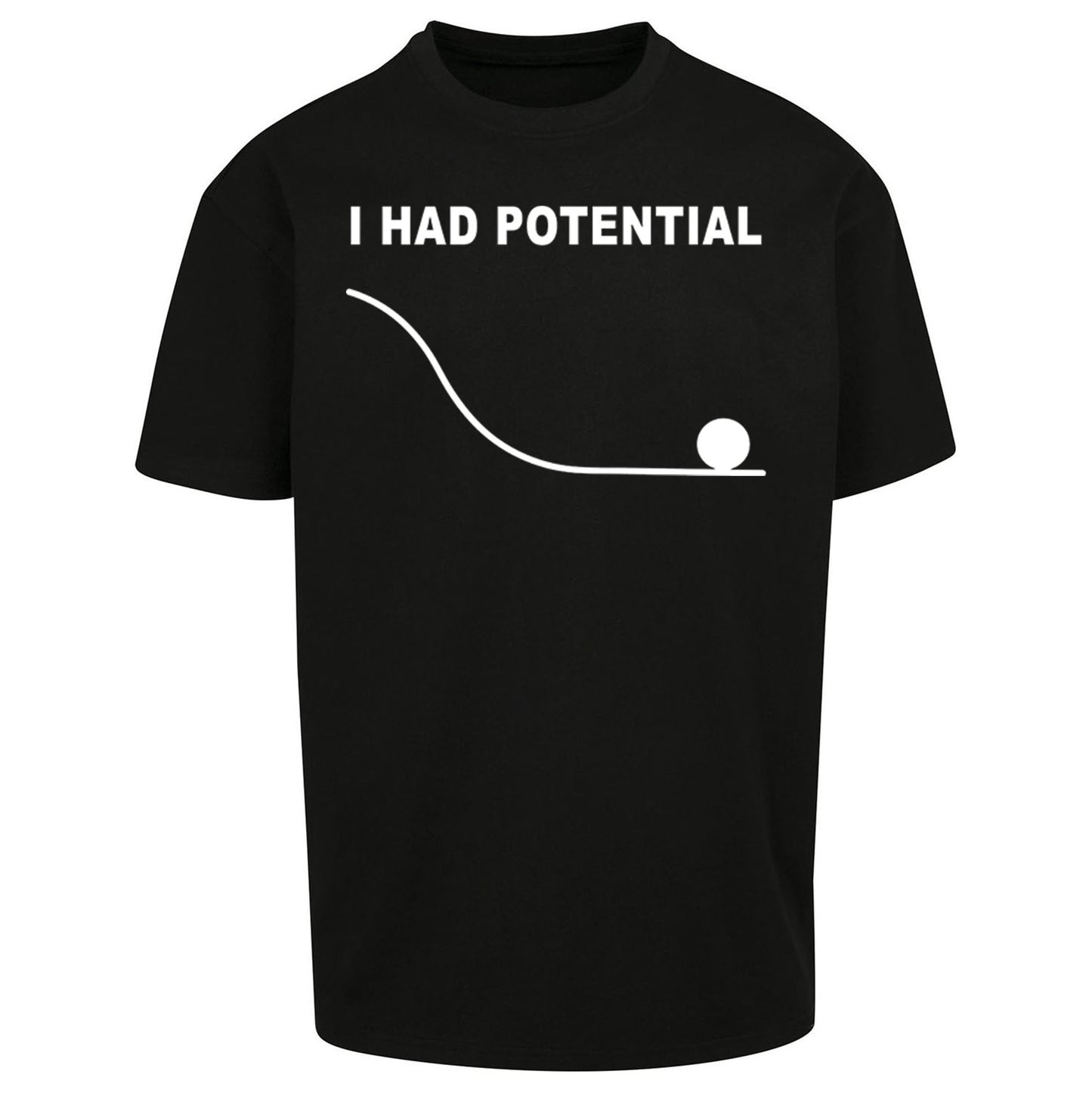 I Had Potential Oversized T Shirt