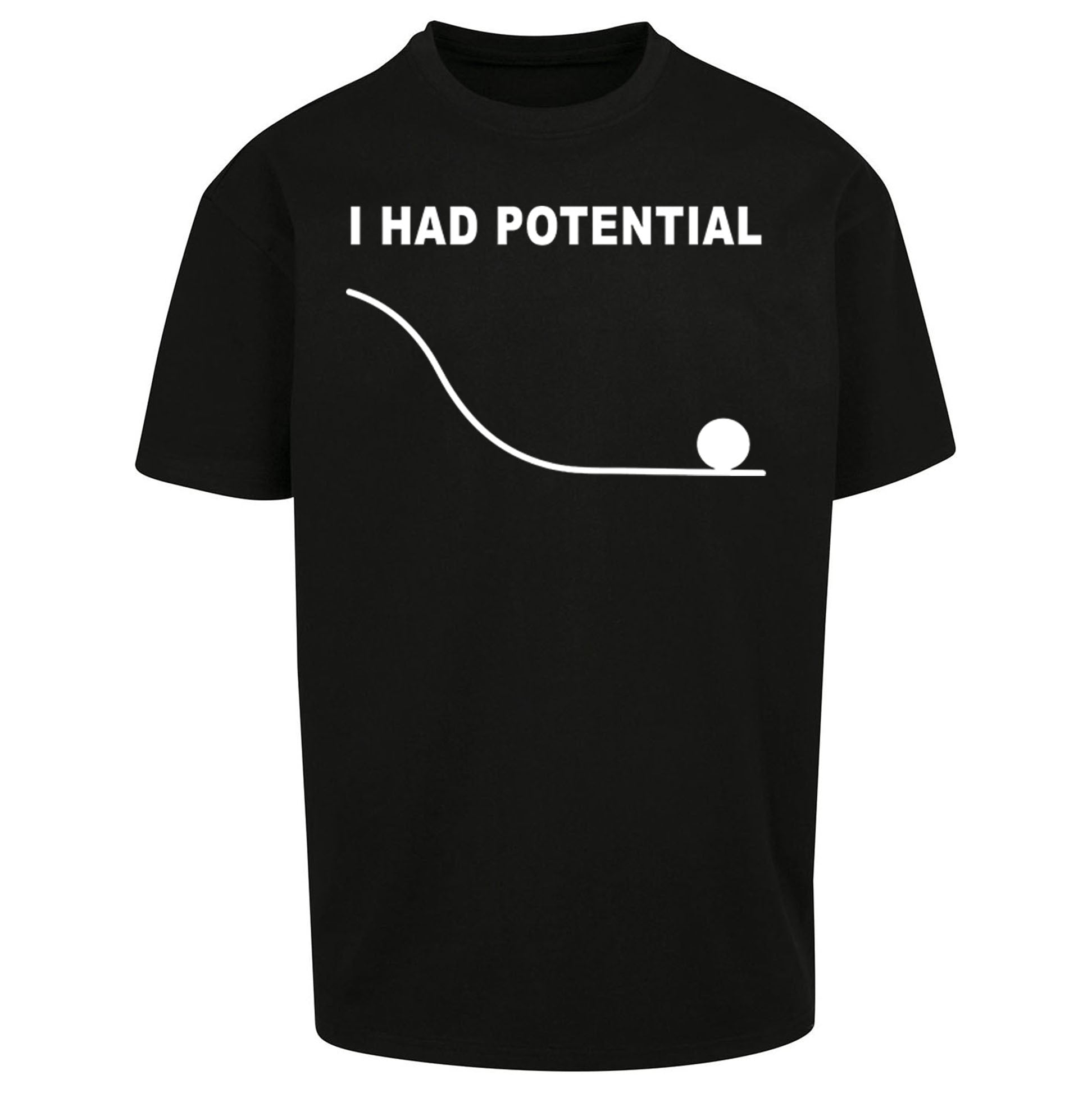 I Had Potential Oversized T Shirt