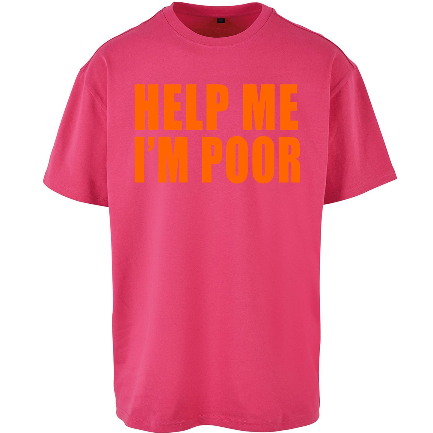 Help Me I’m Poor Oversized T Shirt