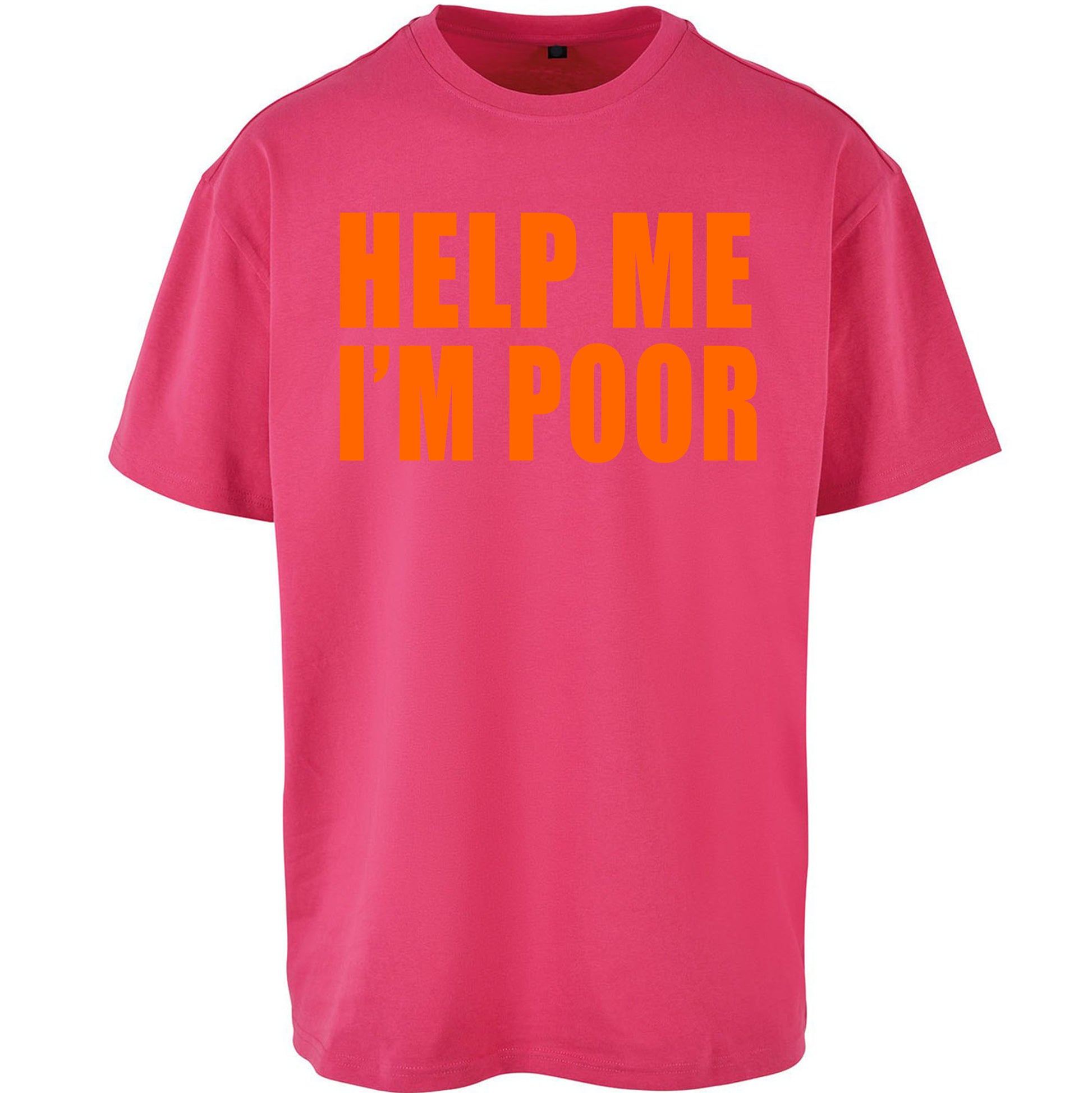 Help Me I’m Poor Oversized T Shirt
