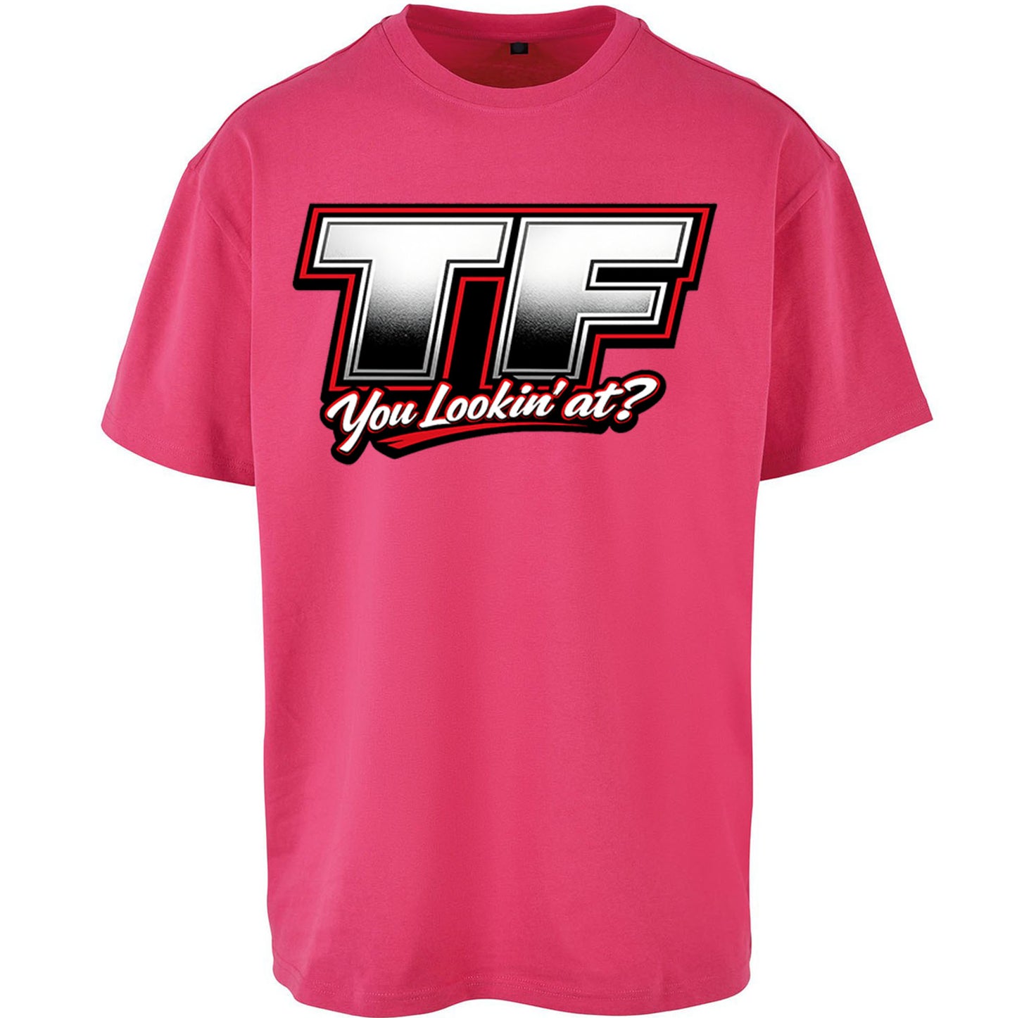 TF You Lookin' at Oversized T Shirt 
