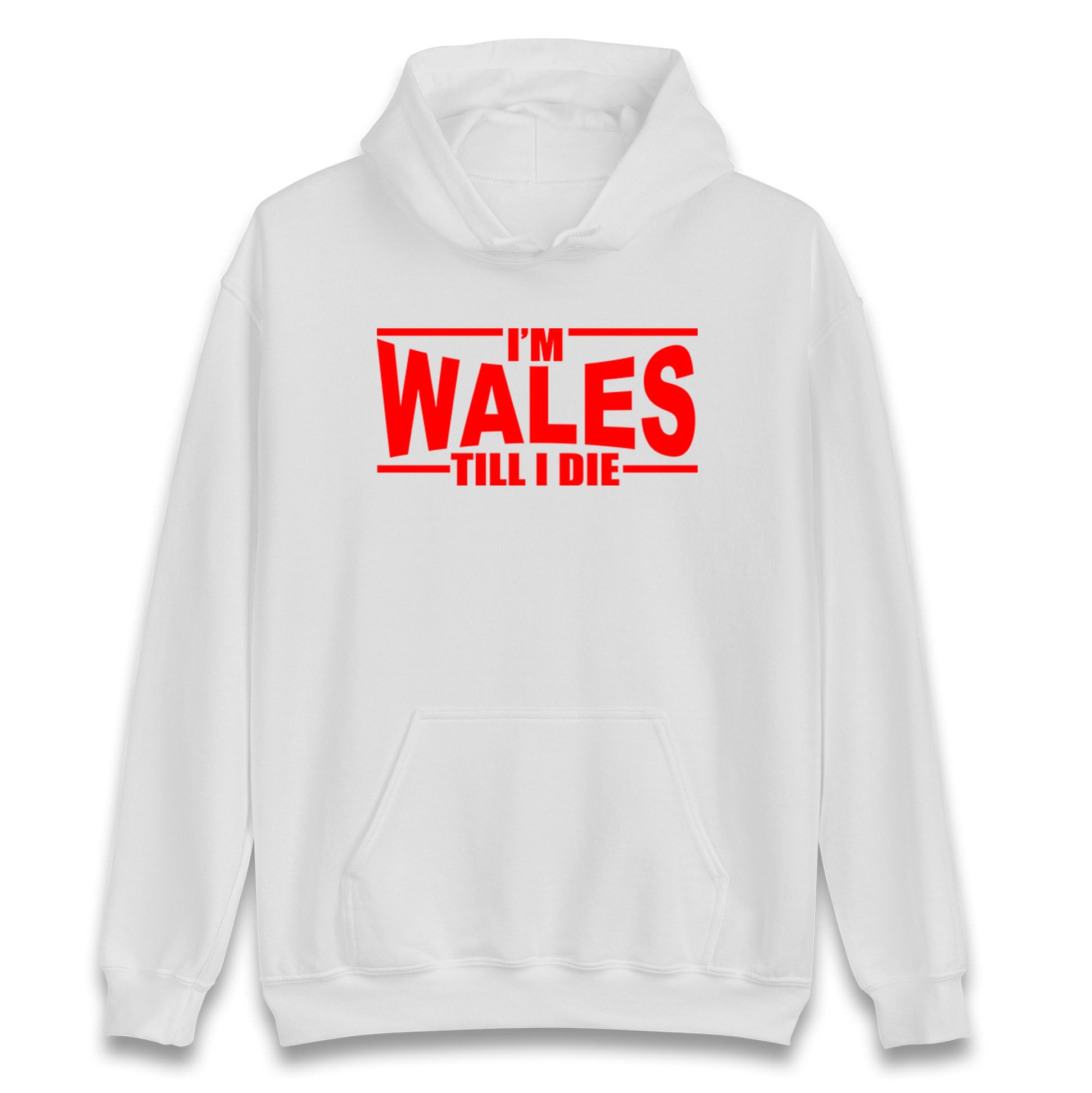 I'm Wales Till I Die Hoodie