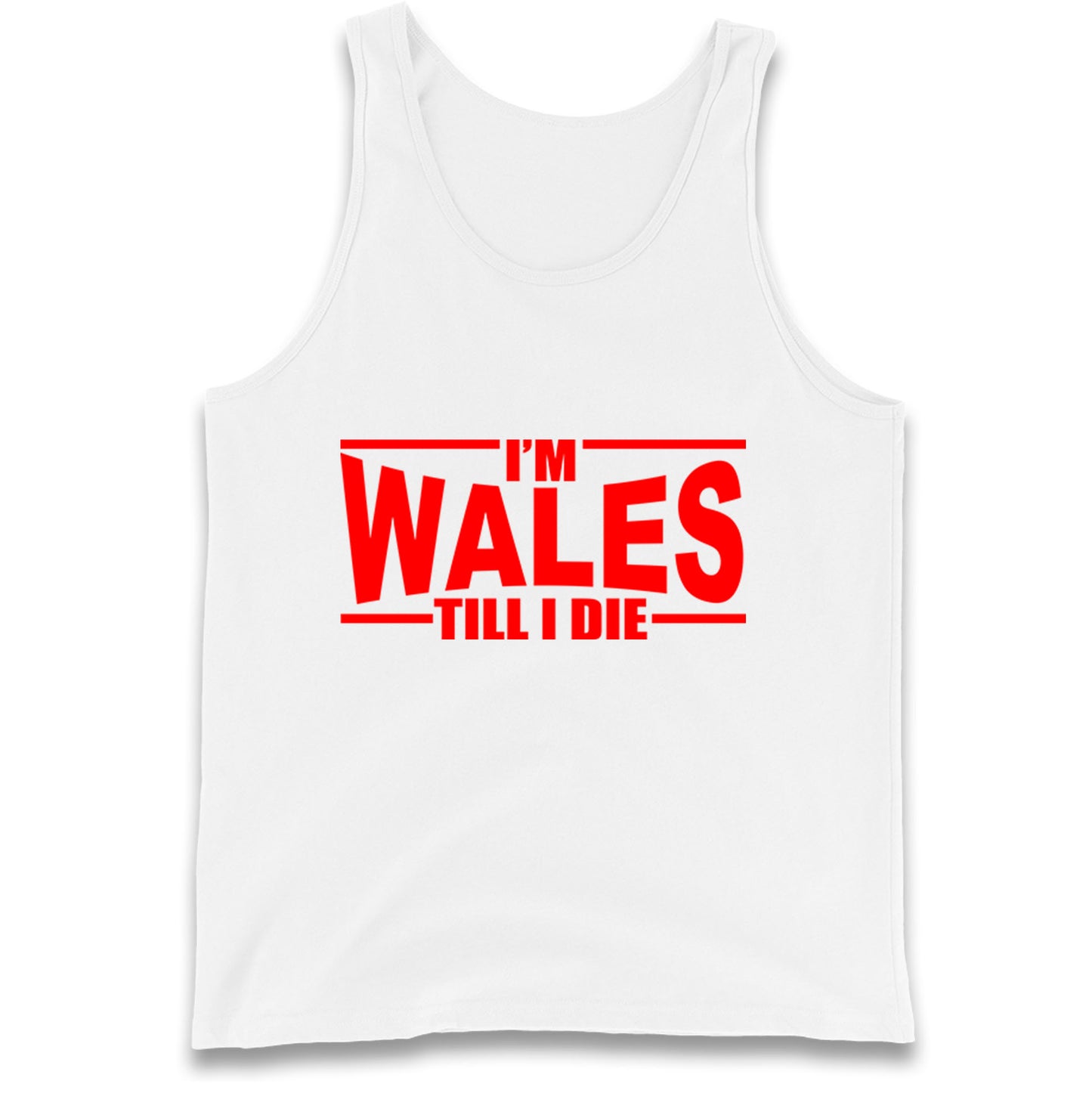I'm Wales Till I Die Tank Top