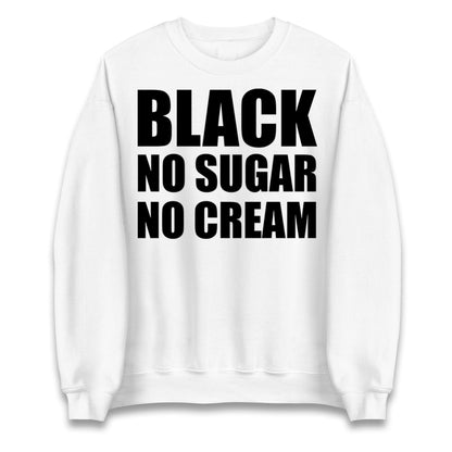 Black No Sugar No Cream Jumper