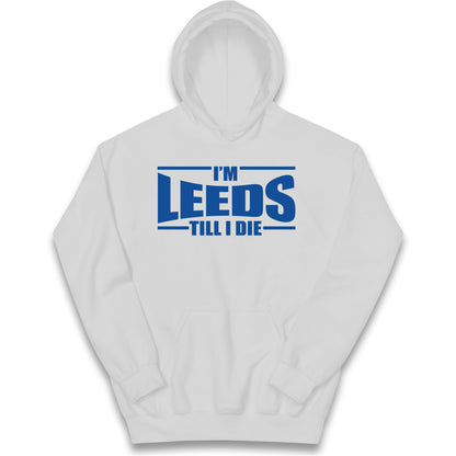 Leeds Till I Die Football Kids Hoodie