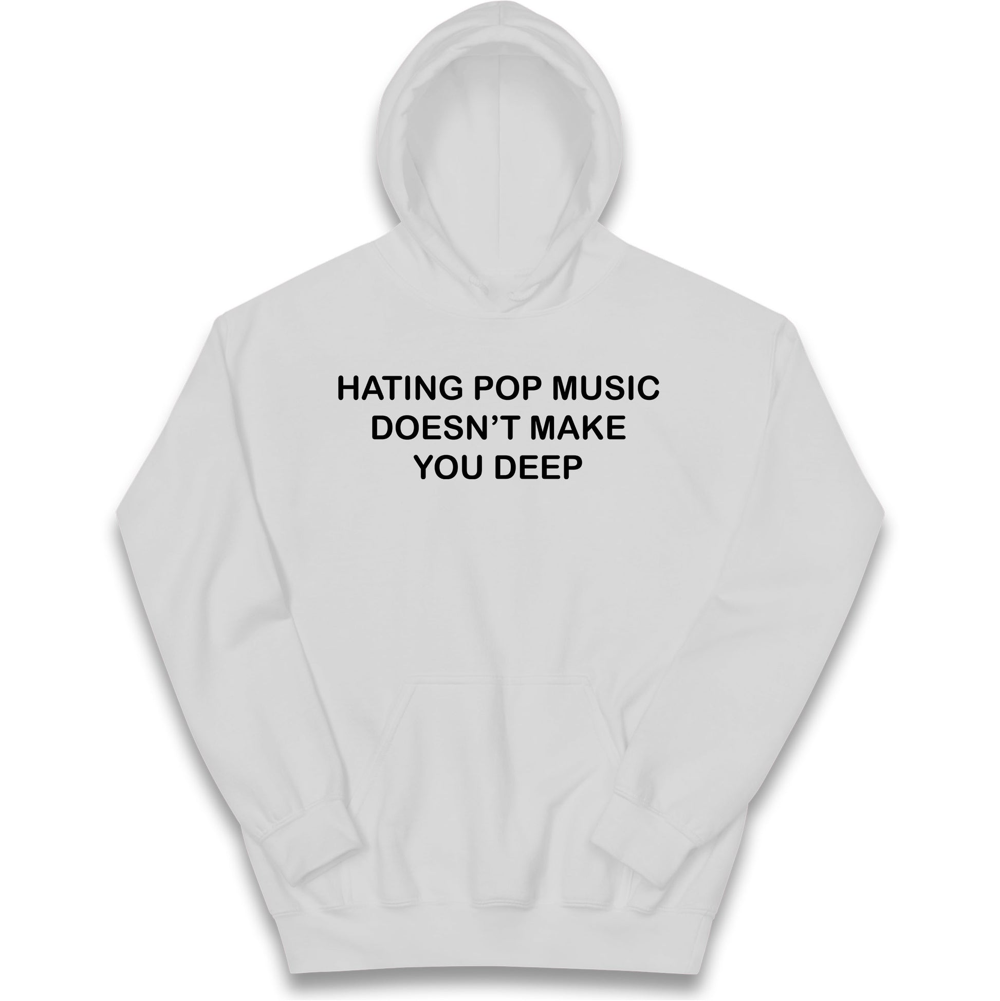 Hating Pop Music Doesn’t Make You Deep Kids Hoodie