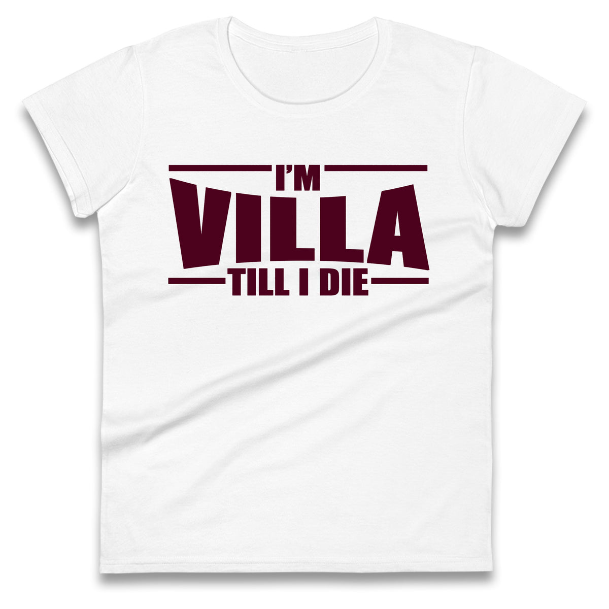 I’m Villa Till I Die Ladies T Shirt