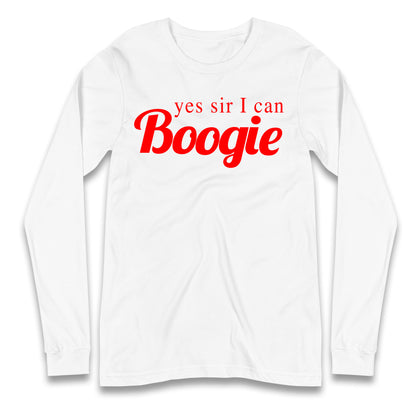 Yes Sir I Can Boogie Longsleeve T Shirt