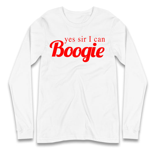 Yes Sir I Can Boogie Longsleeve T Shirt