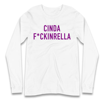Cinder Fckinrella Longsleeve T Shirt