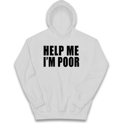 Help Me I’m Poor Kids Hoodie 