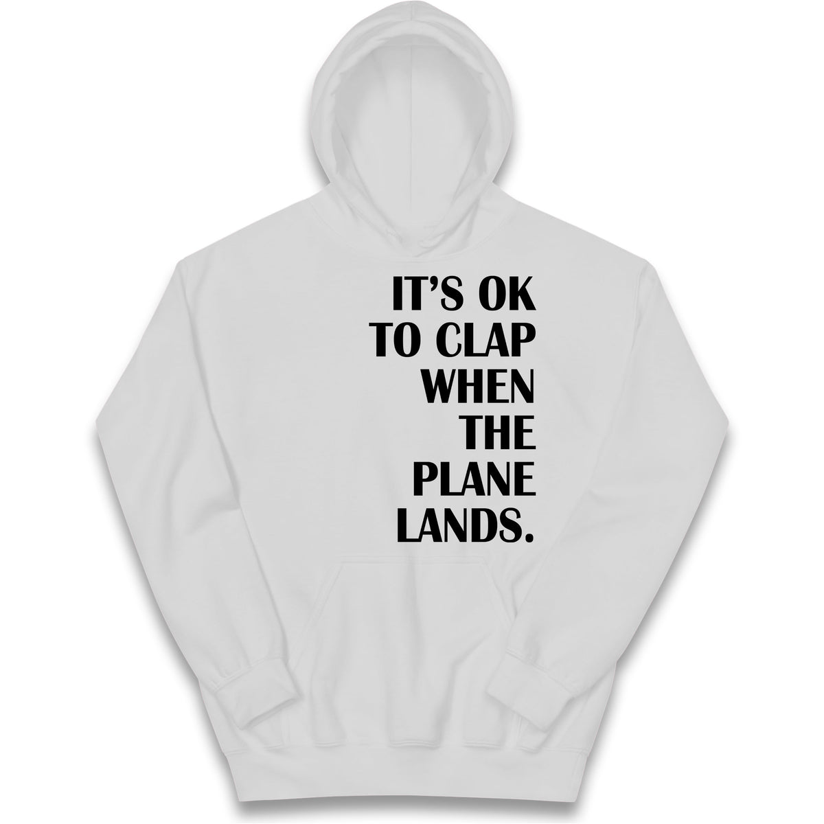 It's OK To Clap When The Plane Lands Kids Hoodie