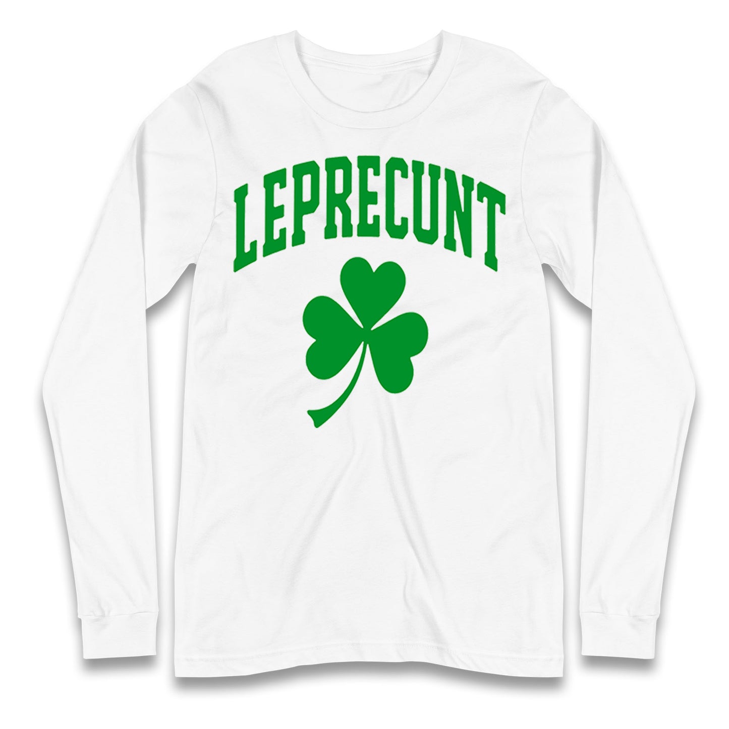 Leprecunt St Patricks Day Longsleeve T Shirt