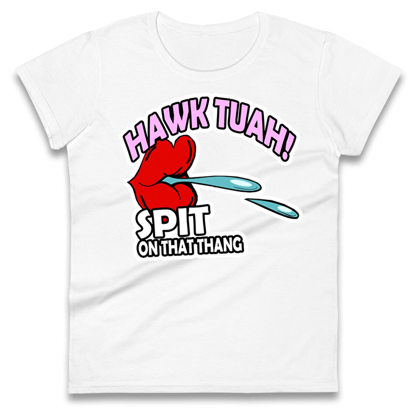 Hawk Tuah Spit on That Thang Womens Tee Top