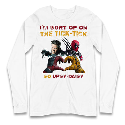 I'm Sort of on The Tick Tick so Upsy Daisy Long Sleeve T Shirt