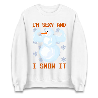Im Sexy And I Snow  It Strong Snowman Christmas Unisex Sweatshirt