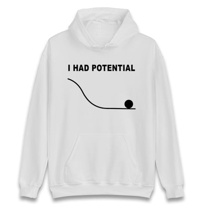 I Had Potential Hoodie