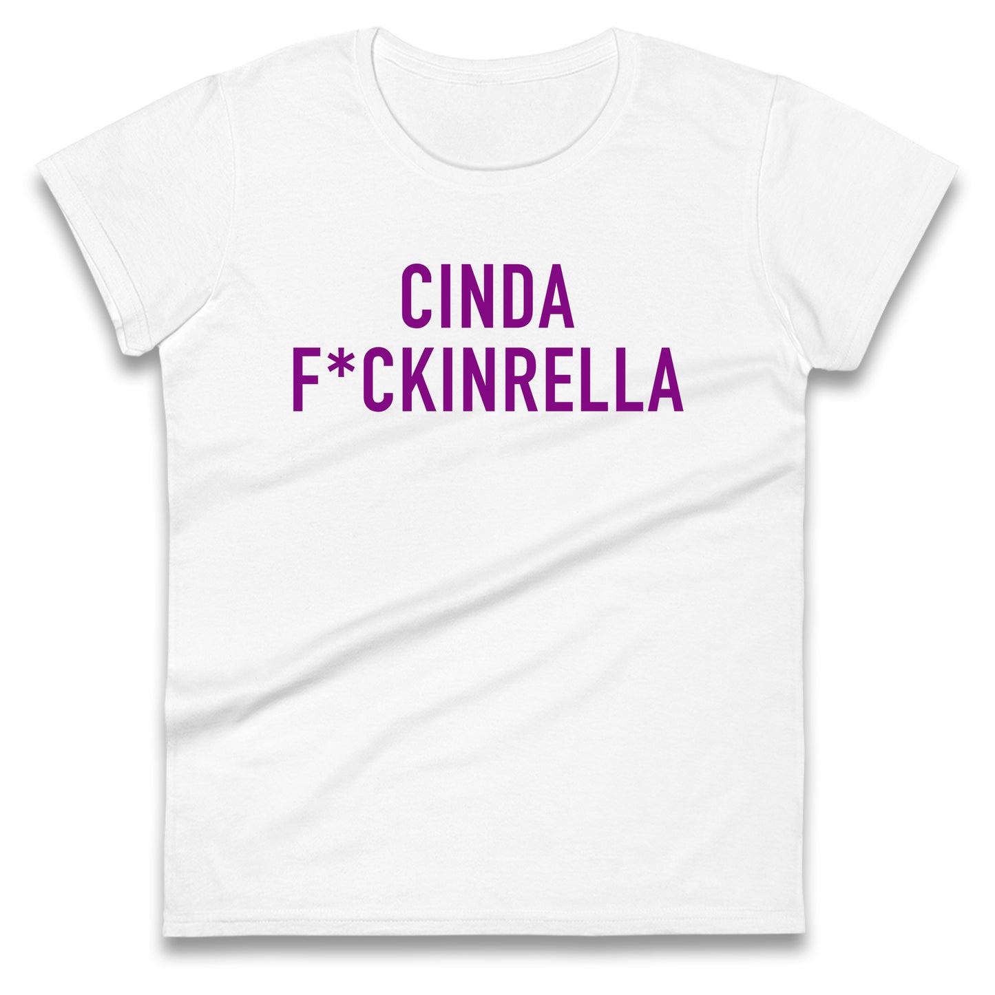 Cinder Fckinrella Ladies T Shirt