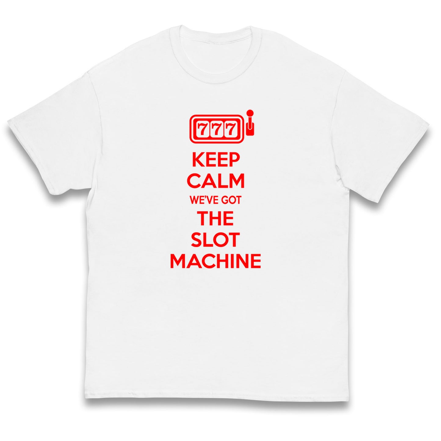 Keep Calm We've Got The Slot Machine Kids T Shirt