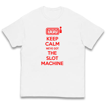 Keep Calm We've Got The Slot Machine Kids T Shirt